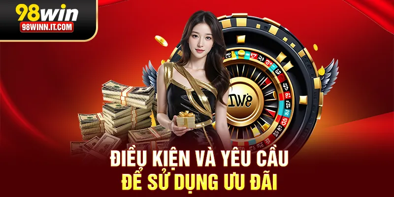 Điều kiện và yêu cầu để sử dụng ưu đãi