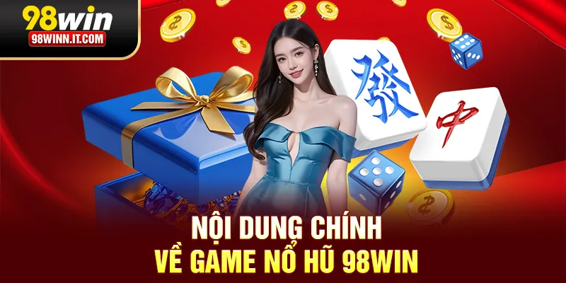 Khái quát đôi nét về sảnh nổ hũ 98win